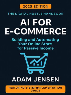 cover image of AI for E-Commerce--Building and Automating Your Online Store for Passive Income